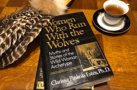 The book by Clarissa Pinkola Estés: Women Who Run With the Wolves